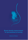 Breast density measurement for personalised screening